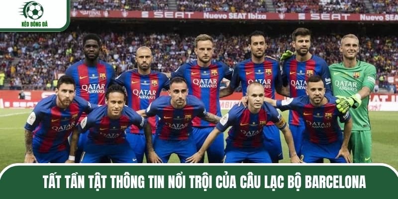 tat-tan-tat-thong-tin-noi-troi-cua-cau-lac-bo-barcelona