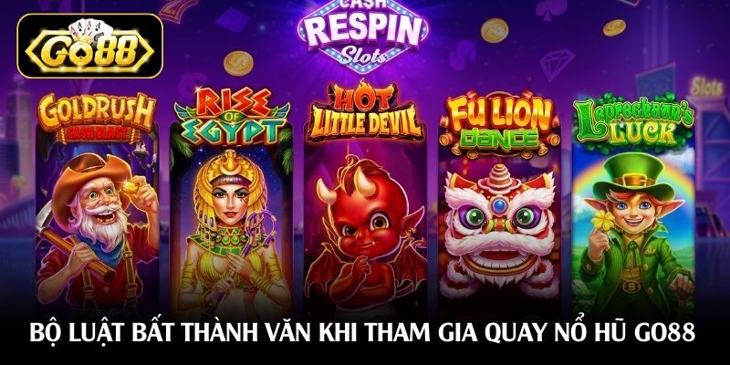 bo-luat-bat-thanh-van-khi-tham-gia-quay-no-hu-go88