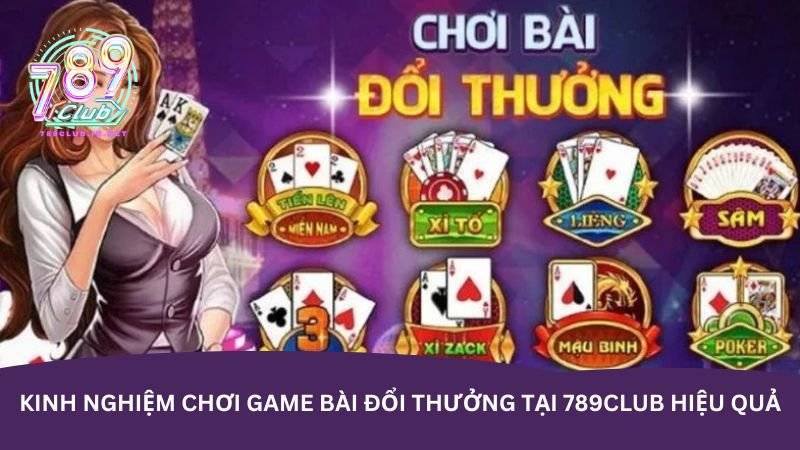 kinh-nghiem-choi-game-bai-doi-thuong-tai-789club-hieu-qua