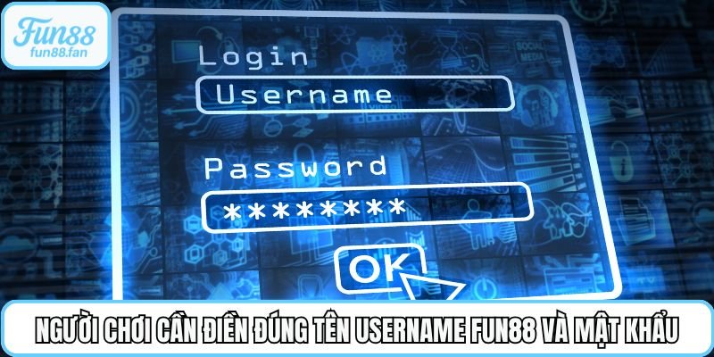 nguoi-choi-can-dien-dung-ten-username-fun88-va-mat-khau