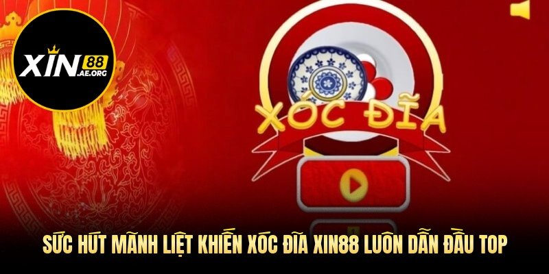 suc-hut-manh-liet-khien-xoc-dia-xin88-luon-dan-dau-top