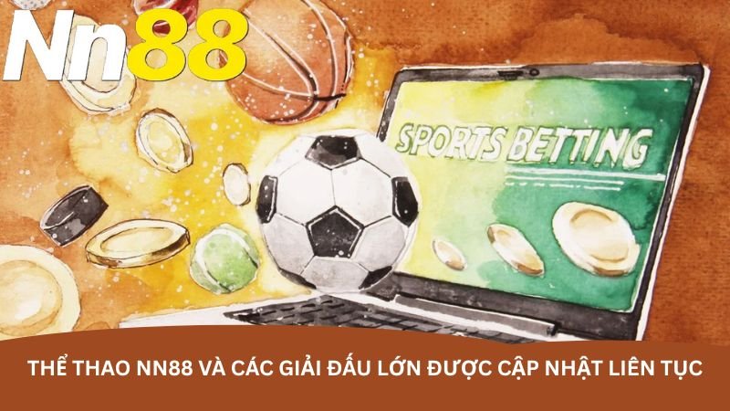 the-thao-nn88-va-cac-giai-dau-lon-duoc-cap-nhat-lien-tuc